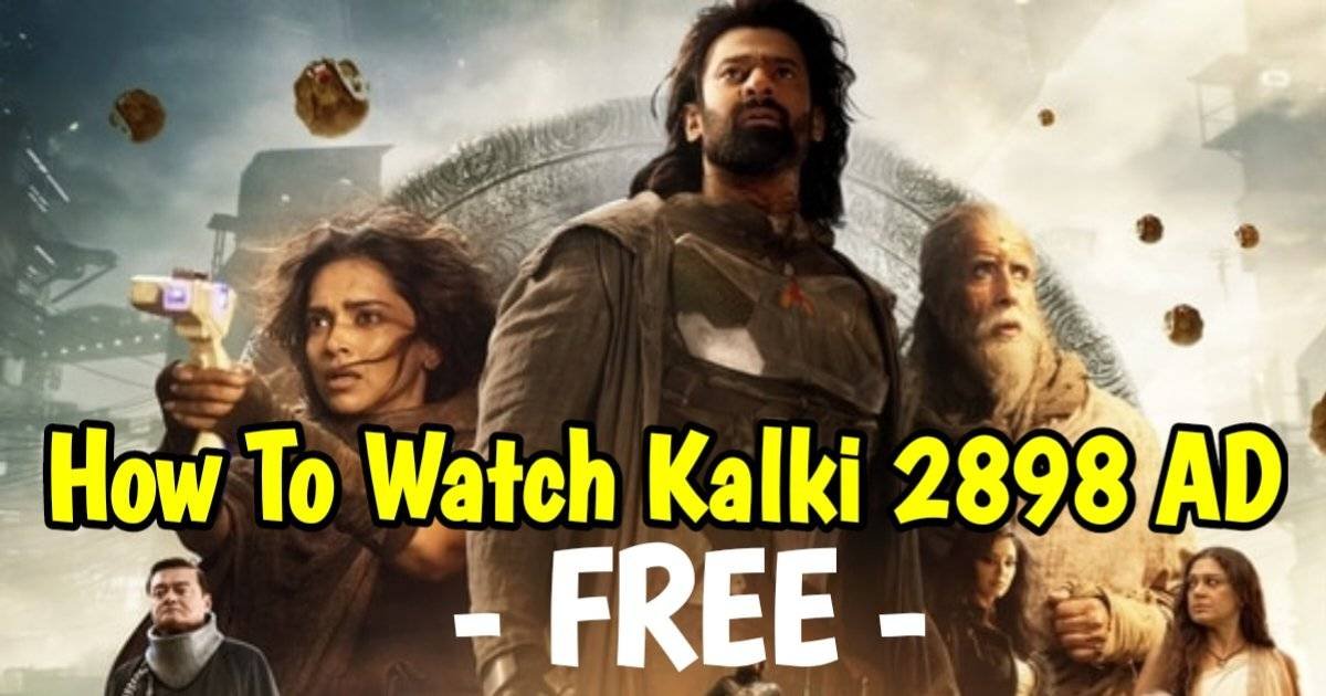 How To Watch Kalki 2898 AD Movie Free 2024