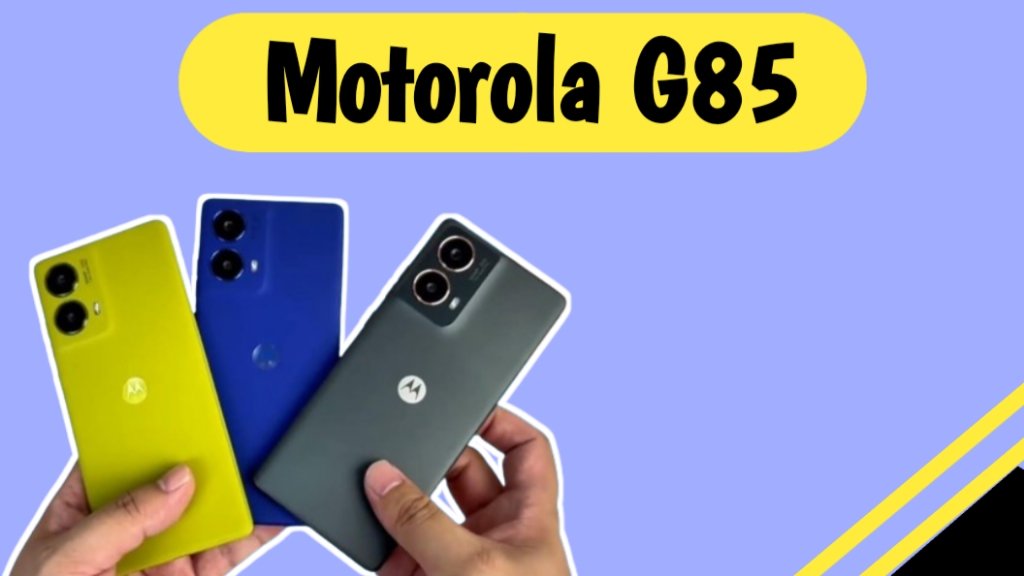 Motorola G85 Details 2024 : Moto G85 Details & Specifications