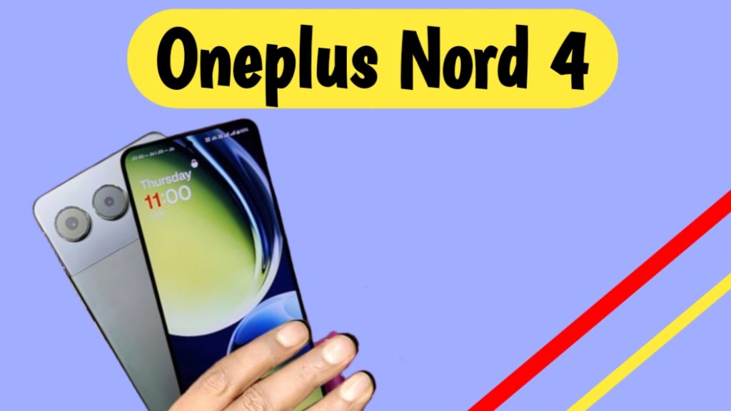 OnePlus Nord 4 Details 2024 : OnePlus Nord 4 Details & Specifications