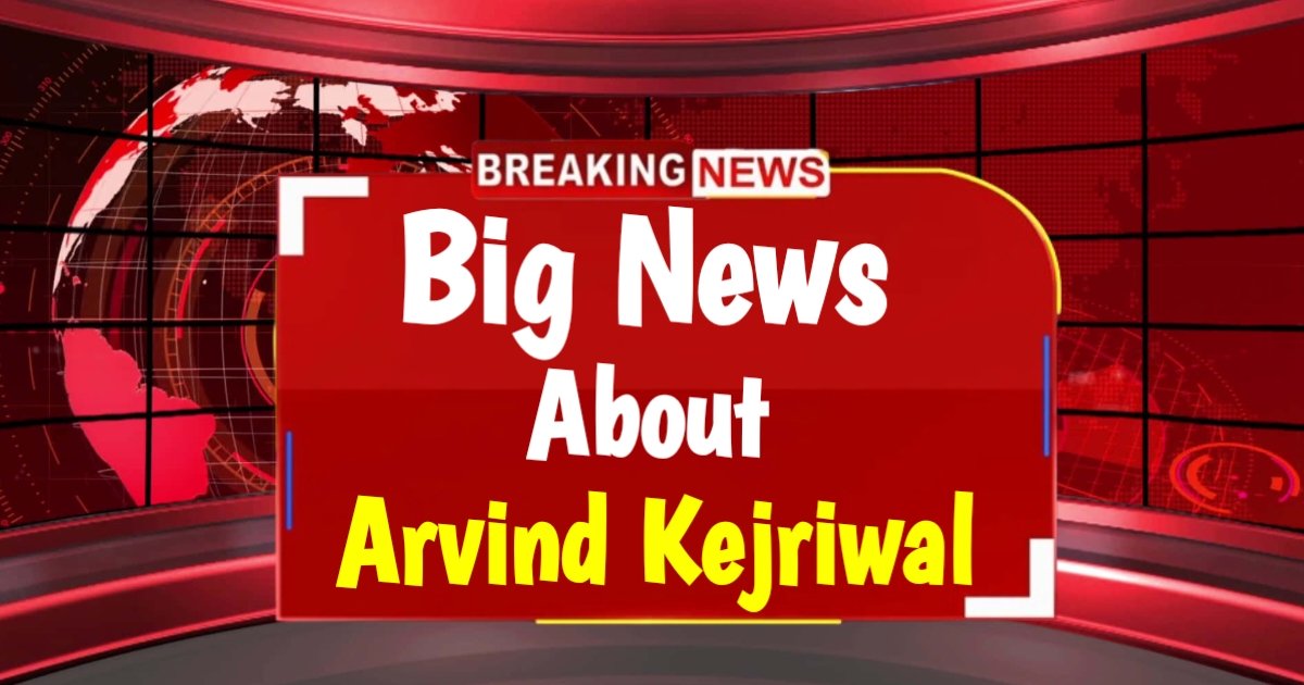 Big News Has Come Out Regarding The Decision To Release Arvind Kejriwal: Live Update News